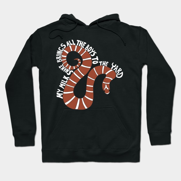 My Milk Snake Brings All the Boys to the Yard Hoodie by Alissa Carin